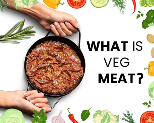 Everything You Must Know About Veg Meat