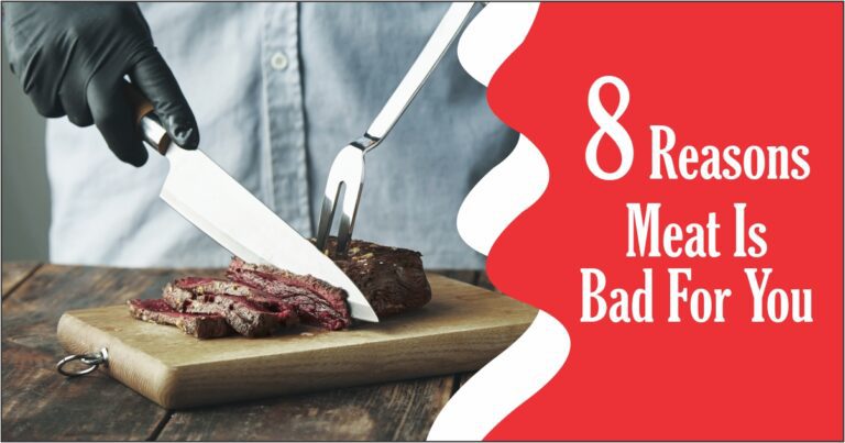 8 Reasons Meat Is Bad For You