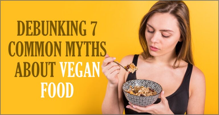 Debunking 7 Common Myths About Vegan Food